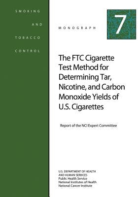 The FTC Cigarette Test Method for Determining Tar, Nicotine, and Carbon Monoxide Yields of U.S. Cigarettes: Smoking and Tobacco Control Monograph No. by Health, National Institutes of