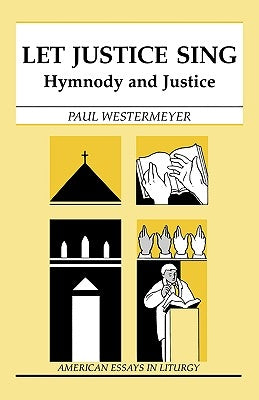 Let Justice Sing: Hymnody and Justice by Westermeyer, Paul