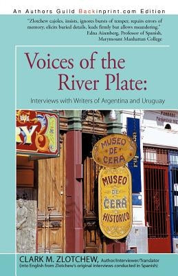 Voices of the River Plate: Interviews with Writers of Argentina and Uruguay by Zlotchew, Clark M.