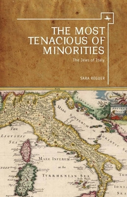 The Most Tenacious of Minorities: The Jews of Italy by Reguer, Sara
