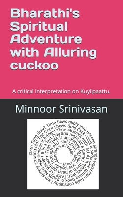 Bharathi's Spiritual Adventure with Alluring cuckoo: A critical interpretation on Kuyilpaattu. by Pathy, Gaja