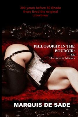 Philosophy in the Boudoir: or, The Immoral Mentors by De Sade, Marquis