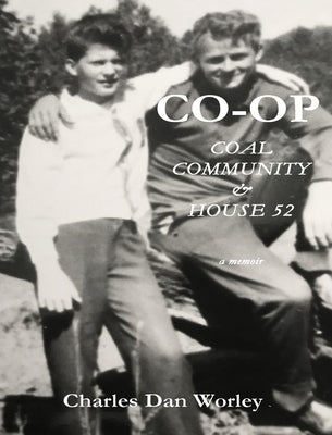 Co-op: Coal, Community, & House 52 by Worley, Charles Dan