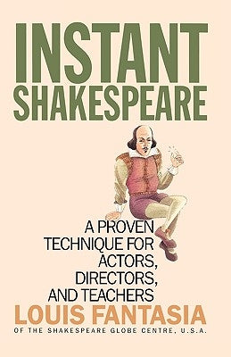 Instant Shakespeare: A Proven Technique for Actors, Directors, and Teachers by Fantasia, Louis