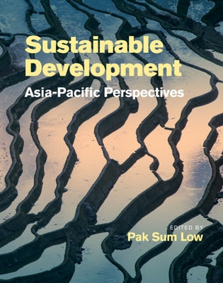 Sustainable Development: Asia-Pacific Perspectives by Low, Pak Sum