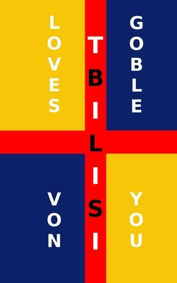 Tbilisi Loves You by Von Goble, Brant