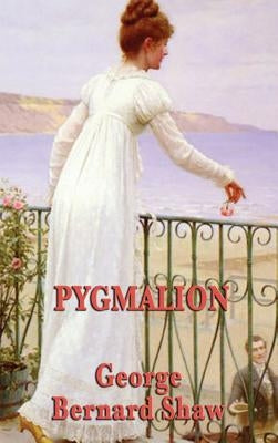 Pygmalion by Shaw, George Bernard
