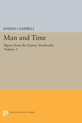 Papers from the Eranos Yearbooks, Eranos 3: Man and Time by Campbell, Joseph