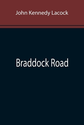 Braddock Road by Kennedy Lacock, John