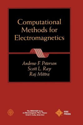Computational Methods for Electromagnetics by Peterson, Andrew F.