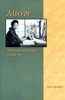 Mirror: The Fiction and Essays of Koda Aya by Sherif, Ann