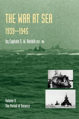 War at Sea 1939-45: Volume II the Period of Balanceofficial History of the Second World War by Roskill, S. W.