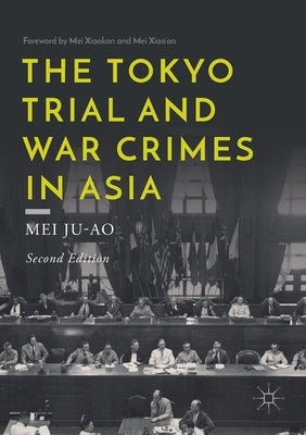 The Tokyo Trial and War Crimes in Asia by Ju-Ao, Mei