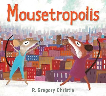 Mousetropolis by Christie, R. Gregory