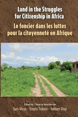 Land in the Struggles for Citizenship in Africa by Moyo, Sam