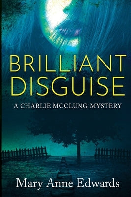 Brilliant Disguise: A Charlie McClung Mystery by Edwards, Mary Anne