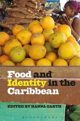 Food and Identity in the Caribbean by Garth, Hanna