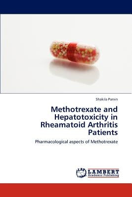 Methotrexate and Hepatotoxicity in Rheamatoid Arthritis Patients by Parvin, Shakila