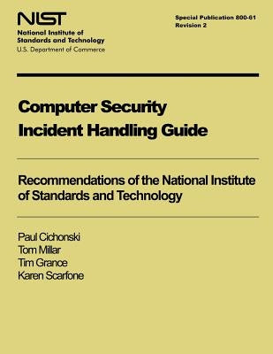 Computer Security Incident Handling Guide: NIST Special Publication 800-61, Revision 2 by Mllar, Tom