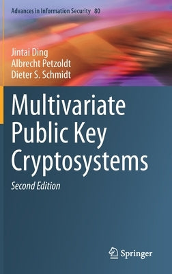 Multivariate Public Key Cryptosystems by Ding, Jintai