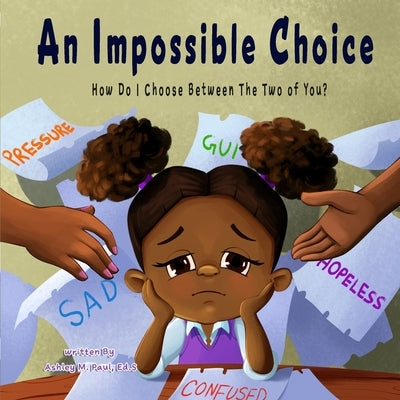 An Impossible Choice: How Do I Choose Between The Two of You? by Paul Ed S., Ashley Michelle