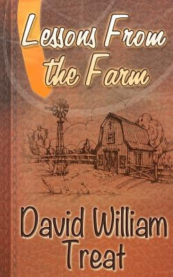 Lessons from the Farm: A 31 Day Christian Devotional by Bridgeman, Gregg