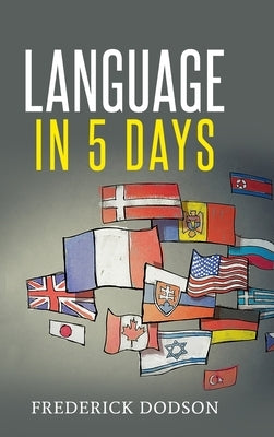 How to Learn a Language in 5 Days by Dodson, Frederick
