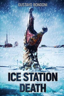 Ice Station Death by Bondoni, Gustavo
