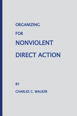 Organizing for Nonviolent Direct Action by Beadenkopf, Brenda Walker