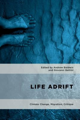 Life Adrift: Climate Change, Migration, Critique by Baldwin, Andrew