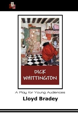 Dick Whittington: A Play for Young Audiences by Brady, Llody