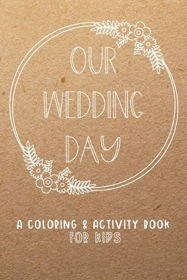 Our Wedding Day: A Coloring & Activity Book For Kids, Rustic Neutral by Paper Co, Creative Kid