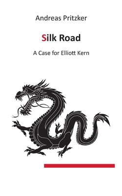 Silk Road: A Case for Elliott Kern by Pritzker, Andreas