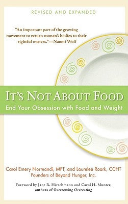 It's Not about Food: End Your Obsession with Food and Weight by Normandi, Carol Emery