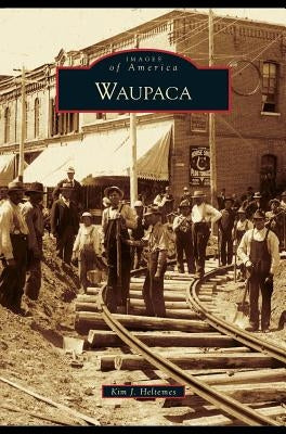Waupaca by Heltemes, Kim J.