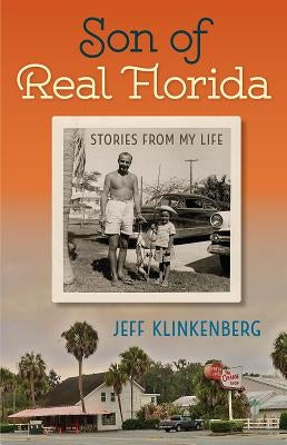 Son of Real Florida: Stories from My Life by Klinkenberg, Jeff