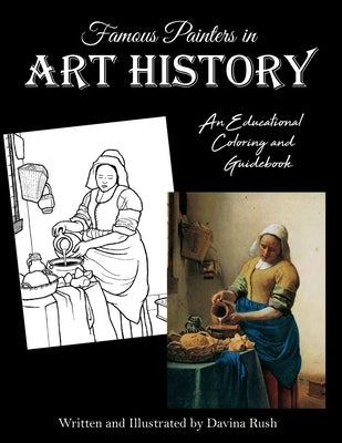 Famous Painters in Art History: an educational coloring book by Rush, Davina