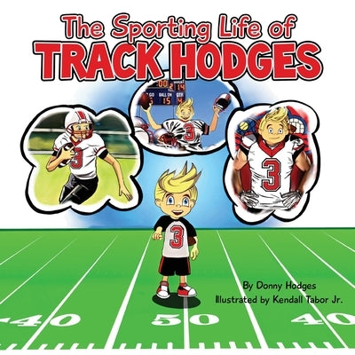The Sporting Life of Track Hodges by Hodges, Donny
