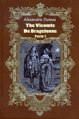 The Vicomte De Bragelonne Parte 1 by Dumas, Alexandre