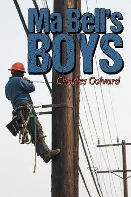 Ma Bell's Boys by Colvard, Charles