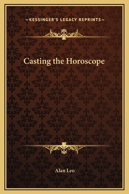 Casting the Horoscope by Leo, Alan