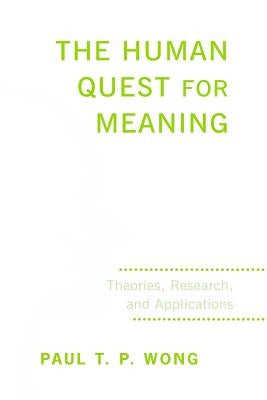 The Human Quest for Meaning: Theories, Research, and Applications by Wong, Paul T. P.