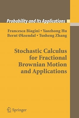 Stochastic Calculus for Fractional Brownian Motion and Applications by Biagini, Francesca