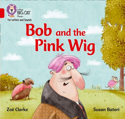 Bob and the Big Red Wig: Band 2a/Red by Collins Big Cat