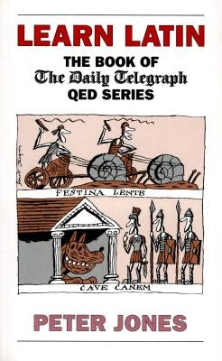 Learn Latin: The Book of the 'Daily Telegraph' Q.E.D.Series by Jones, Peter