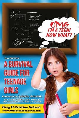 Omg I'm a Teen! Now What?: A Survival Guide for Teenage Girls by Noland, Cristina
