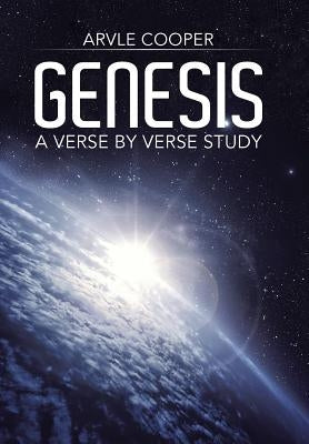 Genesis: A Verse by Verse Study by Cooper, Arvle