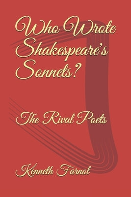 Who Wrote Shakespeare's Sonnets?: The Rival Poets by Farnol, Kenneth J.