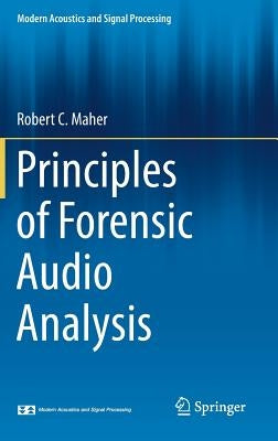 Principles of Forensic Audio Analysis by Maher, Robert C.
