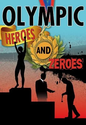 Olympic Heroes and Zeros by Johnson, Robin